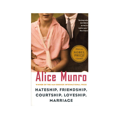 Hateship, Friendship, Courtship, Loveship, Marriage by Alice Munro