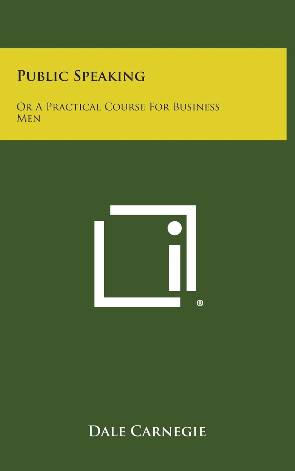 Public Speaking: Or a Practical Course for Business Men by Dale Carnegie