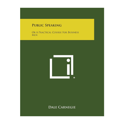 Public Speaking: Or a Practical Course for Business Men by Dale Carnegie