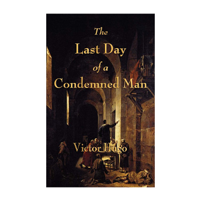 The Last Day of a Condemned Man by Victor Hugo