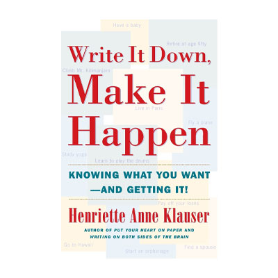 Write It Down, Make It Happen by Henriette Anne Klauser